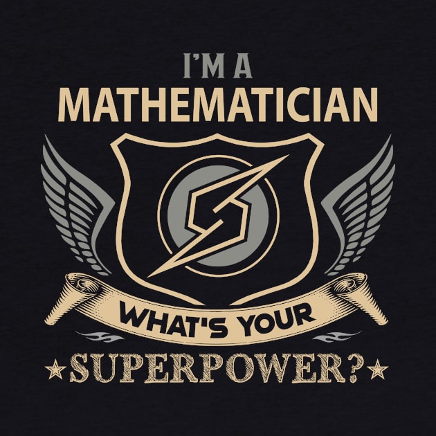 Mathematician T Shirt - Superpower Gift Item Tee by Cosimiaart